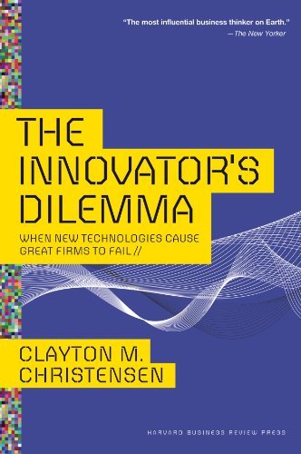 The Innovator's Dilemma by Clayton M. Christensen